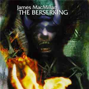 James MacMillan  - The Berserking download free