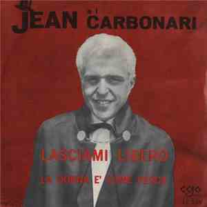 Jean E I Carbonari - Lasciami Libero / La Donna È Come Pesca download free