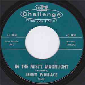 Jerry Wallace - In The Misty Moonlight / Even The Bad Times Are Good download free