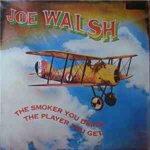 Joe Walsh - The Smoker You Drink, The Player You Get. download free