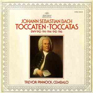 Johann Sebastian Bach - Trevor Pinnock - Toccaten (BWV 913 • 911 • 914 • 915 • 916) download free