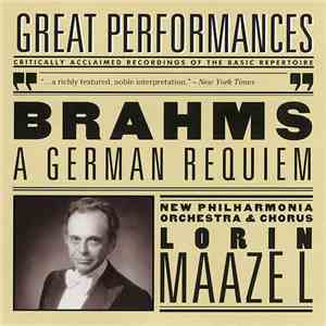 Johannes Brahms, Lorin Maazel, New Philharmonia Chorus, New Philharmonia Orchestra - A German Requiem download free