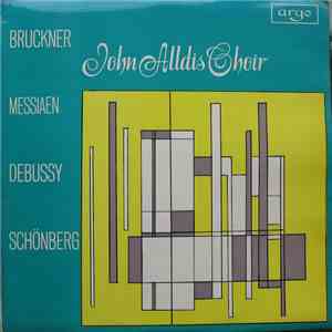 John Alldis Choir, Bruckner / Messiaen / Debussy / Schönberg - Bruckner / Messiaen / Debussy / Schönberg download free