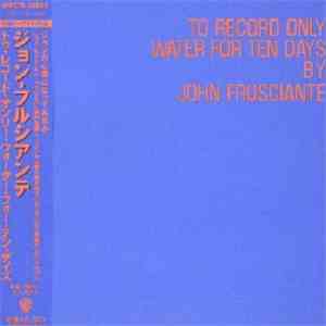 John Frusciante - To Record Only Water For Ten Days download free