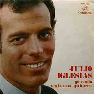 Julio Iglesias - Yo Canto / Tenía Una Guitarra download free