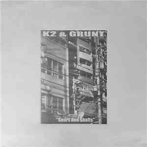 K2 & Grunt - Gears And Shafts download free