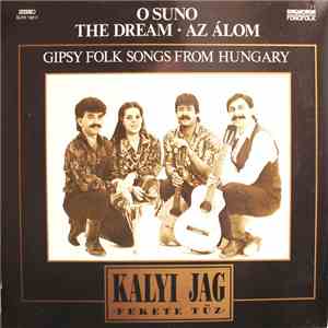 Kalyi Jag - O Suno - The Dream - Az Alom download free