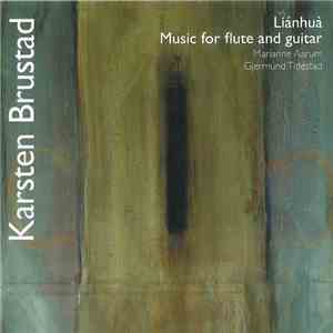 Karsten Brustad, Marianne Aarum, Gjermund Titlestad - Liánhuà - Music For Flute And Guitar download free