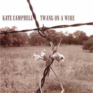 Kate Campbell - Twang On A Wire download free