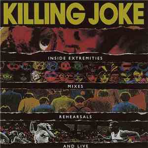 Killing Joke - Inside Extremities, Mixes, Rehearsals And Live download free