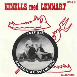 Kinells Med Lennart - I Det Blå / Sjutton År Gyllne Hår download free