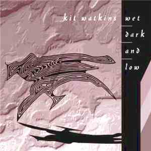 Kit Watkins - Wet, Dark, And Low download free