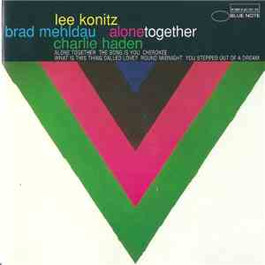 Lee Konitz, Brad Mehldau, Charlie Haden - Alone Together download free