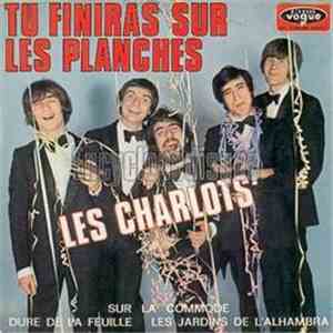 Les Charlots - Tu Finiras Sur Les Planches / Sur La Commode / Dure De La Feuille / Les Jardins De L'Alhambra download free