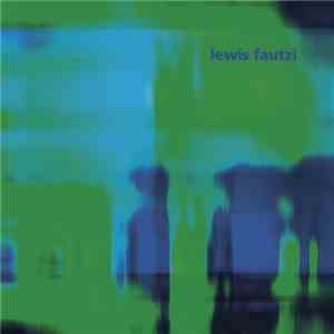 Lewis Fautzi - Degrees EP download free