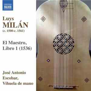 Luys Milán , Vihuela De Mano: José Antonio Escobar - El Maestro, Libro 1  download free