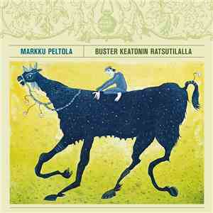Markku Peltola - Buster Keatonin Ratsutilalla download free