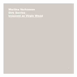 Martina Verhoeven, Dirk Serries - Innocent As Virgin Wood download free