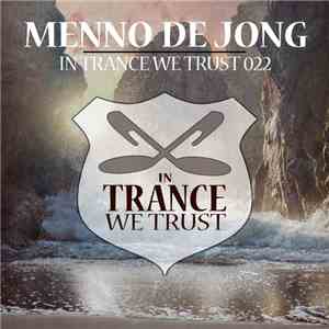 Menno de Jong - In Trance We Trust 022 download free