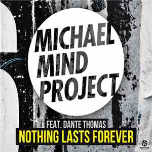 Michael Mind Project Feat. Dante Thomas - Nothing Lasts Forever download free