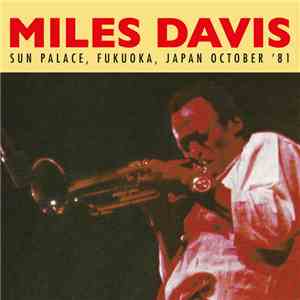 Miles Davis - Sun Palace, Fukuoka, Japan October '81 download free