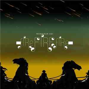 Monsieur Adi - Fire Fire Fire download free