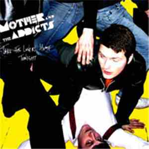 Mother And The Addicts - Take The Lovers Home Tonight download free