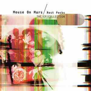Mouse On Mars - Rost Pocks (The EP Collection) download free