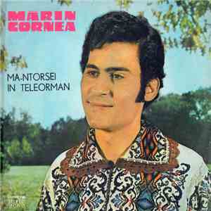 Mărin Cornea - Mă-ntorsei În Teleorman download free