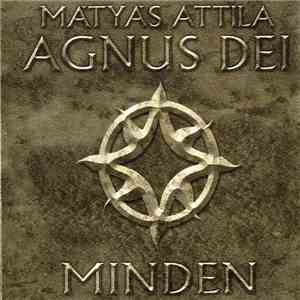 Mátyás Attila - Agnus Dei  - Minden download free