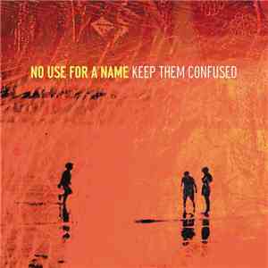 No Use For A Name - Keep Them Confused download free