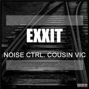 Noise Ctrl. / Cousin Vic - Exxit download free
