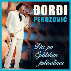 Đorđi Peruzović - Đir po Splitskim festivalima download free