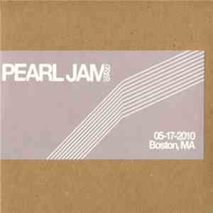 Pearl Jam - 05-17-2010 Boston, MA download free