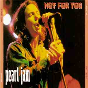 Pearl Jam - Not For You download free