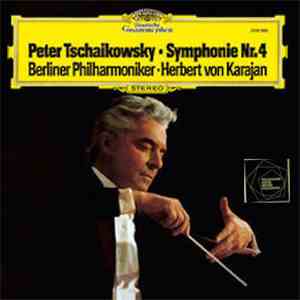 Peter Tschaikowsky - Berliner Philharmoniker · Herbert von Karajan - Symphonie Nr. 4 download free