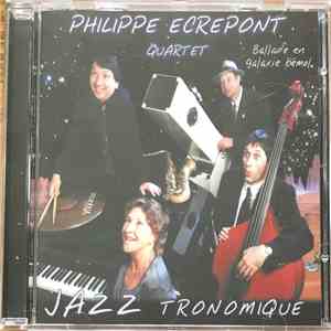 Philippe Ecrepont Quartet - Jazztronomique download free