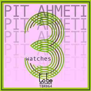 Pit Ahmeti - 3 Watches download free