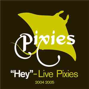 Pixies - "Hey" - Live Pixies download free