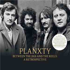 Planxty - Between The Jigs And The Reels: A Retrospective download free