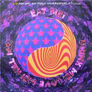 Pop Will Eat Itself - Karmadrome / Eat Me, Drink Me, Love Me, Kill Me download free