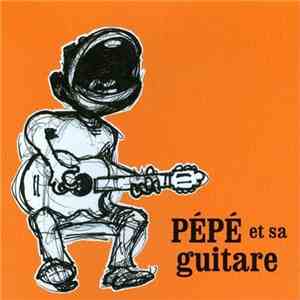 Pépé Et Sa Guitare - Pépé Et Sa Guitare download free