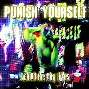 Punish Yourself - Behind The City Lights (Live) download free