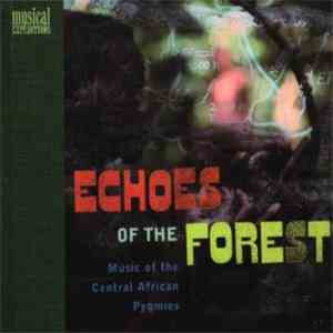Pygmies - Echoes Of The Forest (Music Of The Central African Pygmies) download free