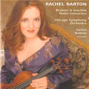 Rachel Barton, Chicago Symphony Orchestra, Carlos Kalmar - Brahms & Joachim Violin Concertos download free