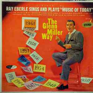 Ray Eberle - Ray Eberle Sings And Plays "Music Of Today" ...The Glenn Miller Way download free