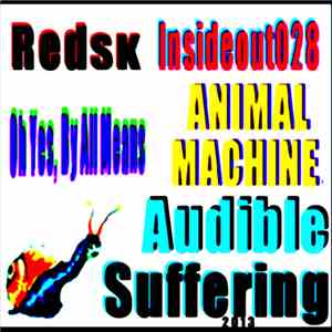 Redsk  Insideout028  Oh Yes, By All Means  Animal Machine  - Audible Suffering 2013 download free