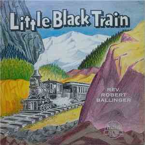 Rev. Robert Ballinger - Little Black Train download free