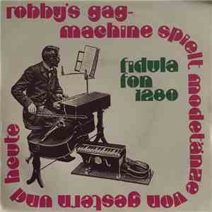 Robby's Gag Machine - Robby's Gag Machine Spielt Modeltänze Von Gesteren Und Heute download free