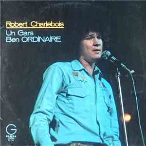 Robert Charlebois - Un Gars Ben Ordinaire download free